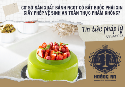 Cơ Sở Sản Xuất Bánh Ngọt Có Bắt Buộc Phải Xin Giấy Phép Vệ Sinh An Toàn Thực Phẩm Không?
